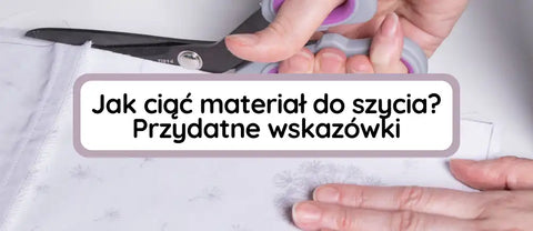 Jak ciąć materiał do szycia?