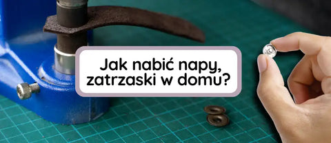 Jak nabić napy, zatrzaski w domu?