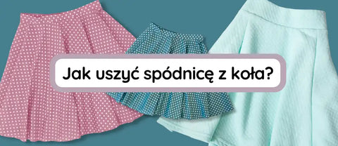 Jak uszyć prostą spódnicę z koła? Praktyczny poradnik.